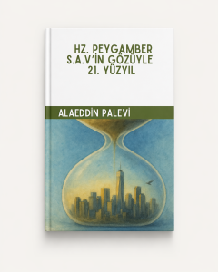 Hz. Peygamber s.a.v’in Gözüyle 21. Yüzyıl